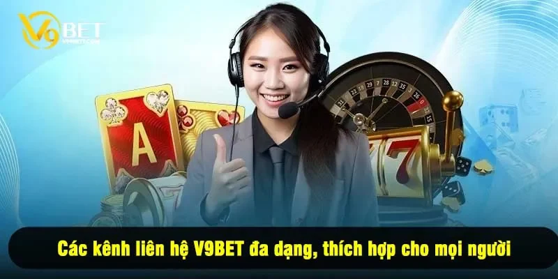 Các kênh liên hệ V9BET đa dạng, thích hợp cho mọi người