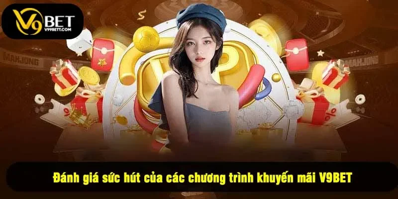 Đánh giá sức hút của các chương trình khuyến mãi V9BET