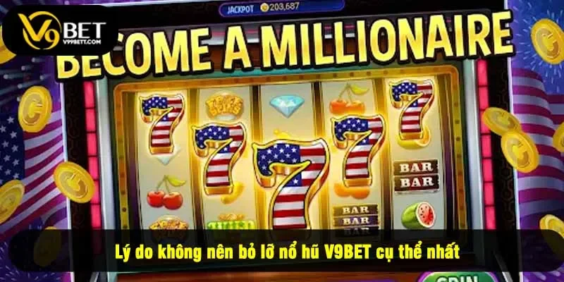 Lý do không nên bỏ lỡ nổ hũ V9BET cụ thể nhất