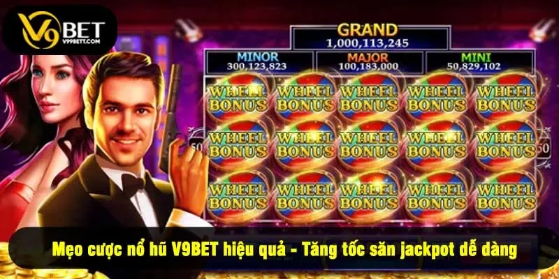 Mẹo cược nổ hũ V9BET hiệu quả - Tăng tốc săn jackpot dễ dàng