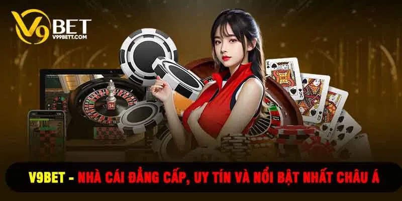 V9 bet - Khám Phá Thế Giới Cờ Bạc Đỉnh Cao